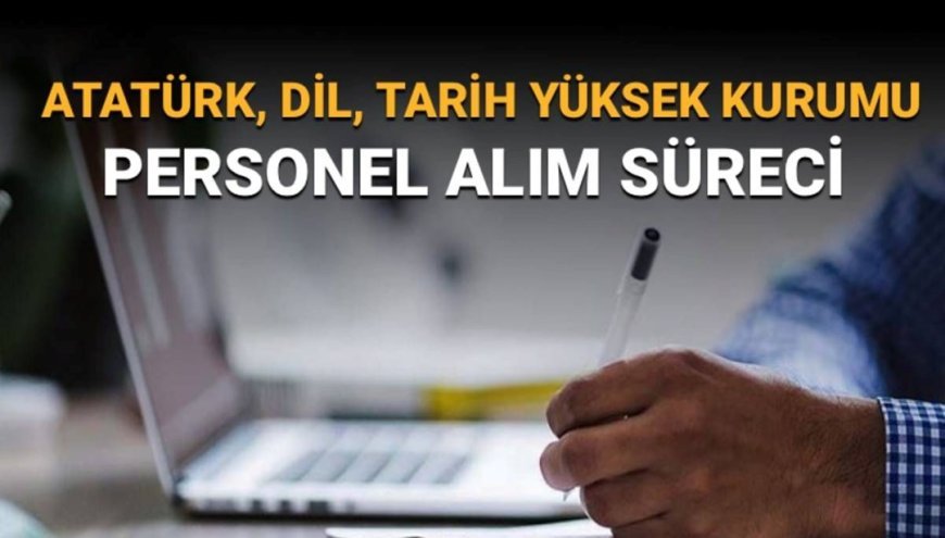 Atatürk Kültür, Dil ve Tarih Yüksek Kurumu 131 personel alımı yapacak