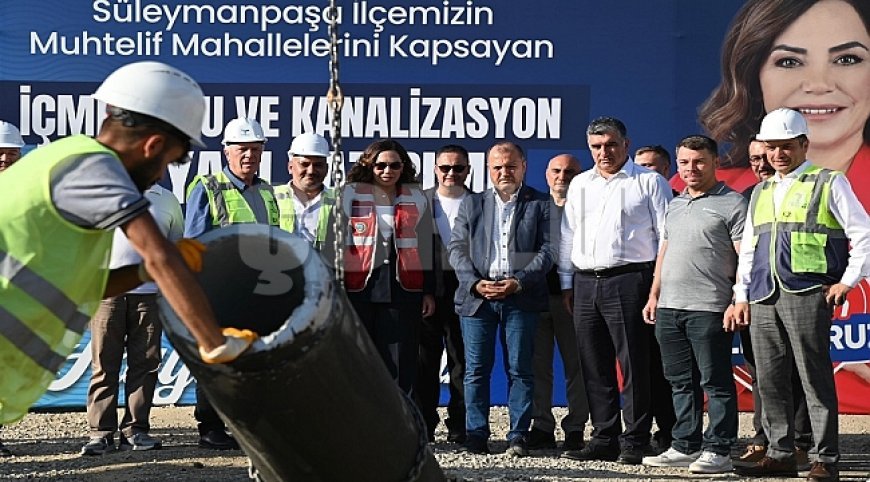 BÜYÜKŞEHİR VE TESKİ’DEN DEV YATIRIM: SÜLEYMANPAŞA'NIN ALTYAPISI 350 MİLYON TL'YE YENİLENİYOR