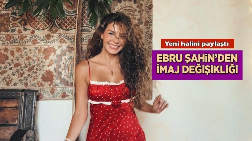 Haberler: İmaj değişikliğine giden Ebru Şahin saçlarını boyattı! İşte son hali