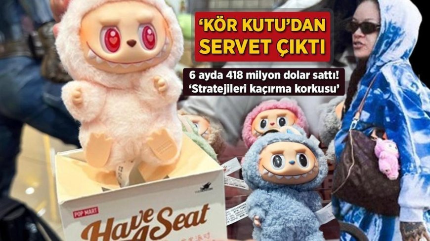 Labubu dünyayı nasıl ele geçirdi? 'Kör kutu'dan çıkan servet: İşin içinde bir taktik var