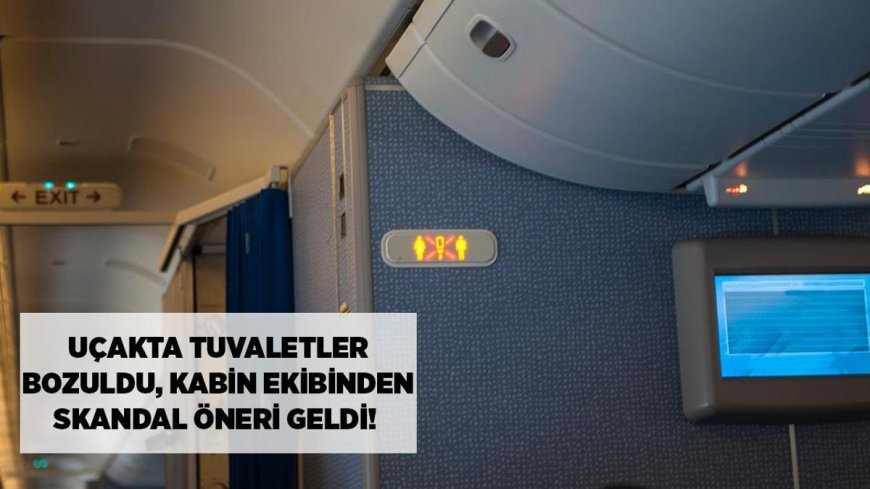 Dünya haberleri! Uçakta 6 saatlik kabus: Tuvaletler bozuldu, kabin ekibinden skandal öneri geldi!
