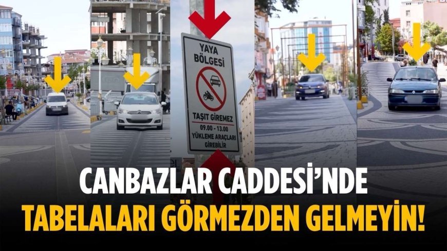 Canbazlar Caddesi’nde tabelaları görmezden gelmeyin!