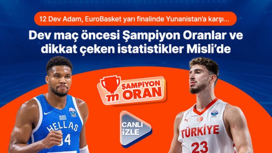 12 Dev Adam, EuroBasket yarı finalinde Yunanistan’a karşı… Dev maç öncesi Şampiyon Oranlar ve dikkat çeken istatistikler Misli’de!