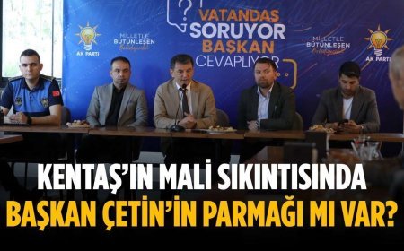KENTAŞ’ın mali sıkıntısında Başkan Çetin’in parmağı mı var?