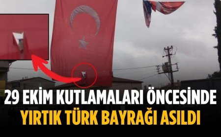 29 Ekim kutlamaları öncesinde yırtık Türk Bayrağı asıldı