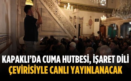 Kapaklı’da cuma hutbesi, işaret dili çevirisiyle canlı yayınlanacak