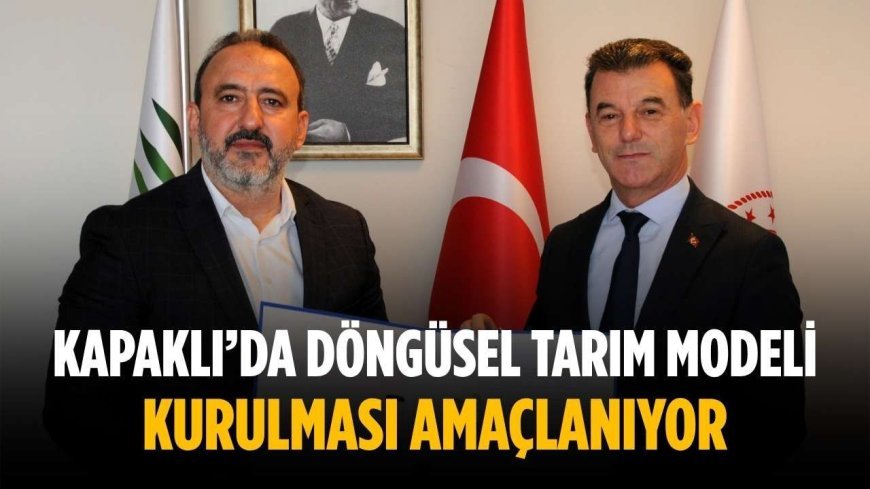 Kapaklı’da döngüsel tarım modeli kurulması amaçlanıyor