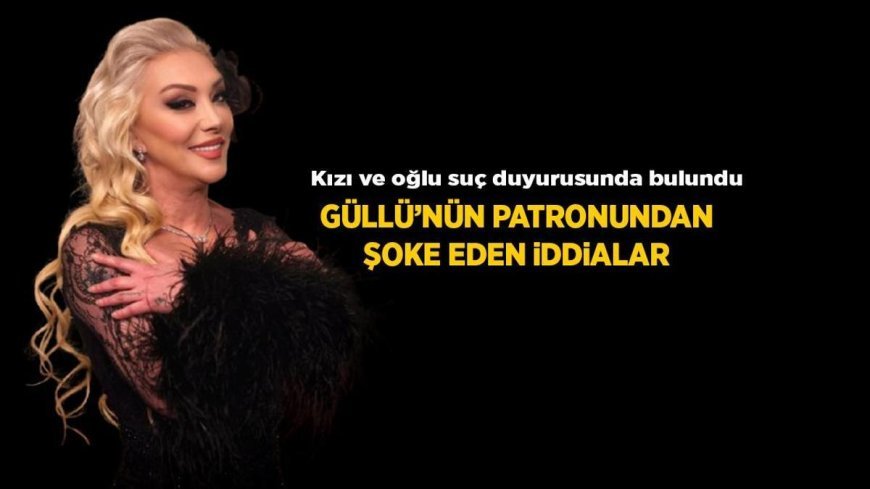 Son Haberler: Güllü'nün patronu Ferdi Aydın'dan şoke eden iddialar! Kızı ve oğlu suç duyurusunda bulundu