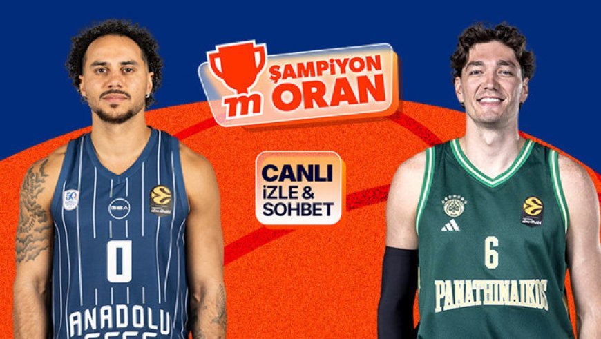 Anadolu Efes Panathinaikos'u konuk edecek! Maçın heyecanı canlı yayın, canlı sohbet ve Şampiyon Oranlar ile Misli'de