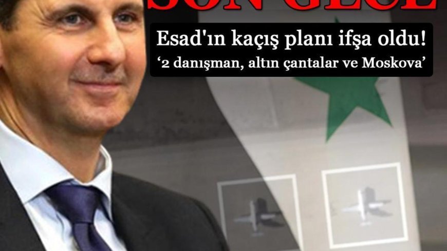 Şam'daki son gece! Esad'ın kaçış planı ifşa oldu! '2 danışman, altın çantalar ve Moskova'