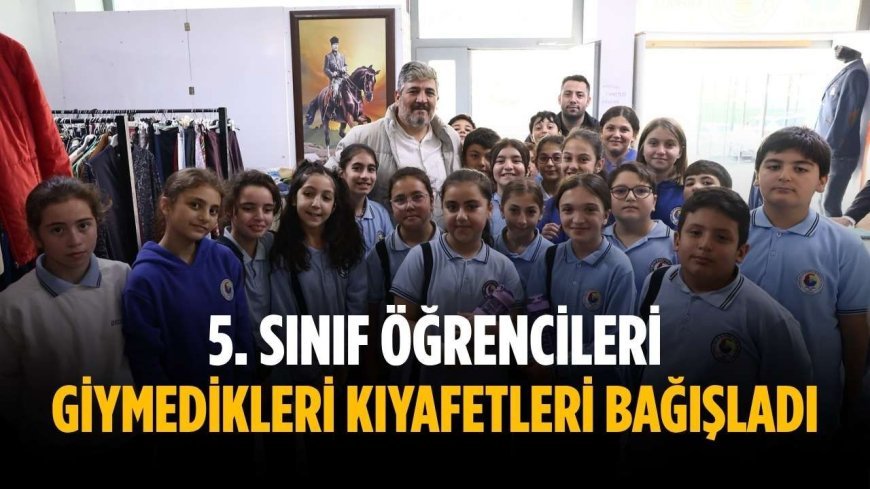 5. Sınıf öğrencileri giymedikleri kıyafetleri bağışladı