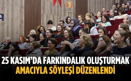 25 Kasım’da farkındalık oluşturmak amacıyla söyleşi düzenlendi