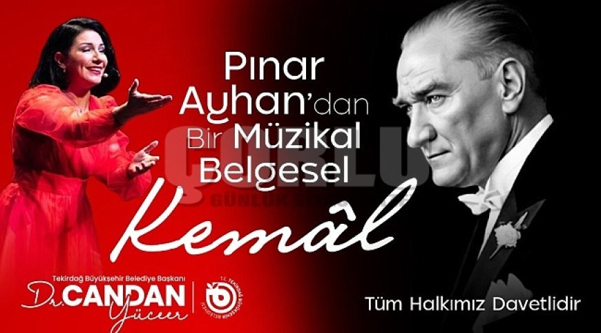 ULU ÖNDER'İN HAYATI “KEMÂL” İLE TEKİRDAĞ'DA DEVLEŞECEK