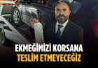 “Ekmeğimizi korsana teslim etmeyeceğiz”