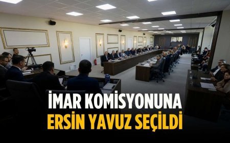 İmar komisyonuna Ersin Yavuz seçildi