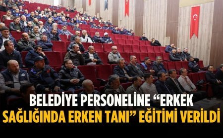 Belediye personeline “Erkek Sağlığında Erken Tanı” eğitimi verildi