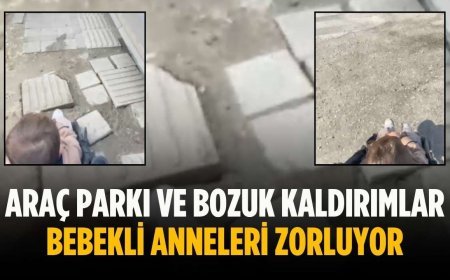 Araç parkı ve bozuk kaldırımlar bebekli anneleri zorluyor