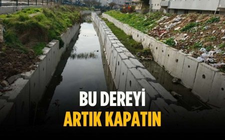 “Bu dereyi artık kapatın”