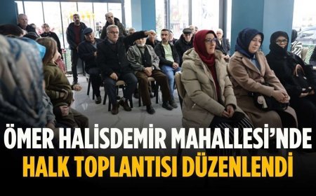 Ömer Halisdemir Mahallesi’nde halk toplantısı düzenlendi