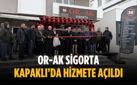 OR-AK Sigorta Kapaklı’da hizmete açıldı