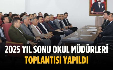 2025 yıl sonu okul müdürleri toplantısı yapıldı
