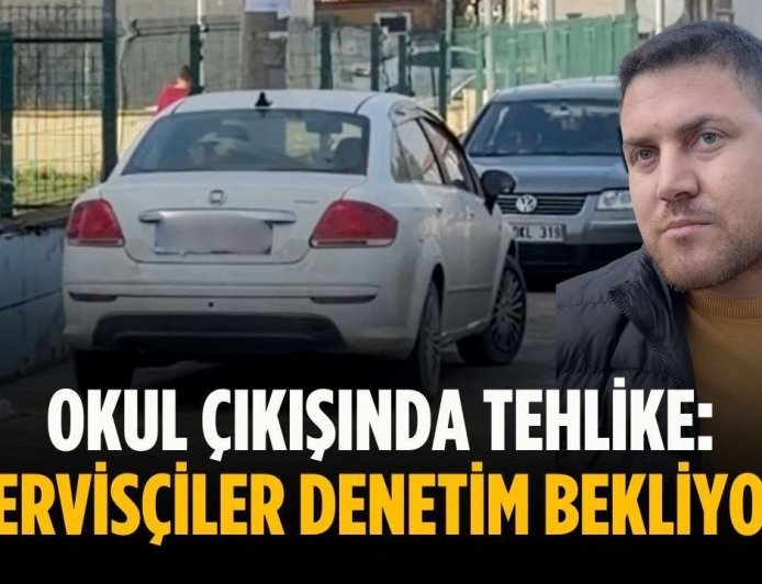 Okul çıkışında tehlike: Servisçiler denetim bekliyor