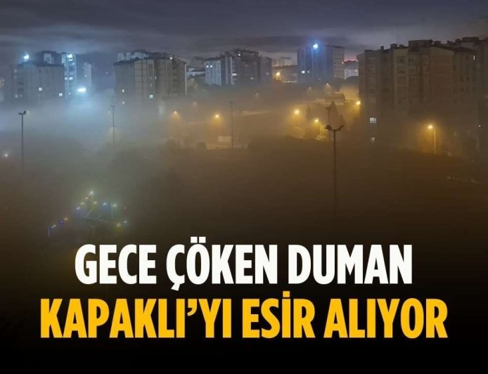 Gece çöken duman Kapaklı’yı esir alıyor
