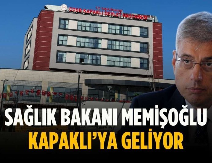 Sağlık Bakanı Memişoğlu Kapaklı’ya geliyor