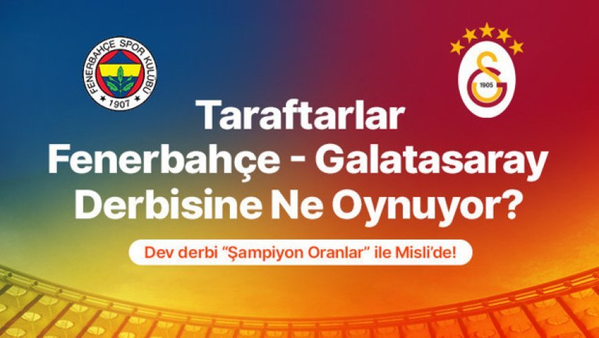Taraftarlar derbide favori Fenerbahçe diyor. Özel oyunlar ile oyuncu bahislerinde Marco Asensio ve Victor Osimhen öne çıkıyor. İşte taraftarın derbi tercihleri!