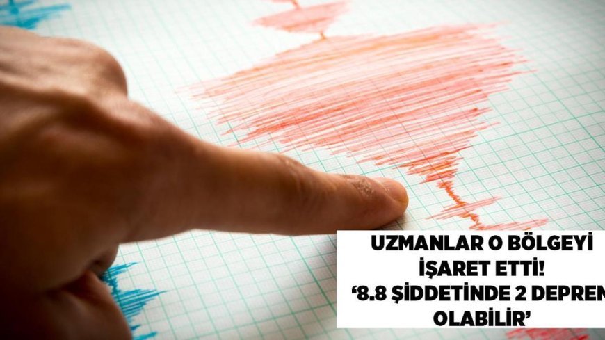SON DAKİKA HABERLER: Uzmanlar o bölgeyi işaret etti! '700 yıldır biriken stres var, 8.8 şiddetinde iki deprem olabilir'