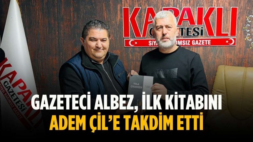Gazeteci Albez, ilk kitabını Adem Çil’e takdim etti