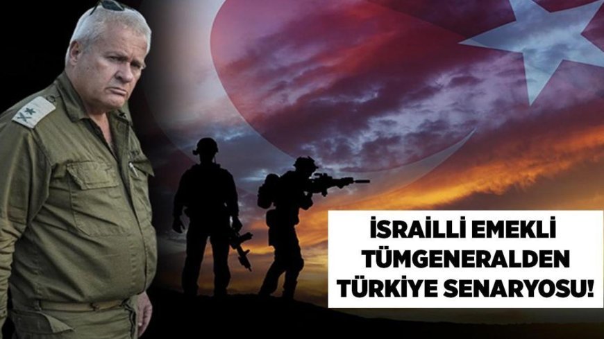 SON DAKİKA HABERLER: İsrailli emekli tümgeneralden kritik 2 senaryo! 'Felaketimize doğru ilerliyoruz, Türkiye ile her şey an meselesi'
