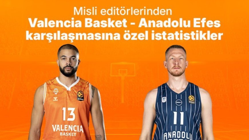 Misli editörlerinden Valencia Basket - Anadolu Efes karşılaşmasına özel istatistikler