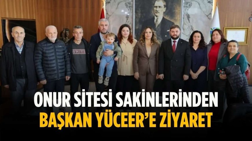Onur Sitesi sakinlerinden Başkan Yüceer’e ziyaret