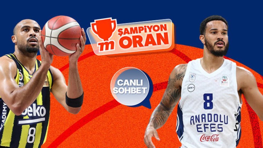 Fenerbahçe Beko, Anadolu Efes'i konuk ediyor! Maçın heyecanı canlı sohbet ve Şampiyon Oranlar ile Misli'de