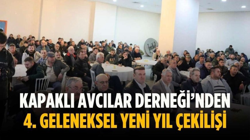Kapaklı Avcılar Derneği’nden 4. Geleneksel Yeni Yıl Çekilişi