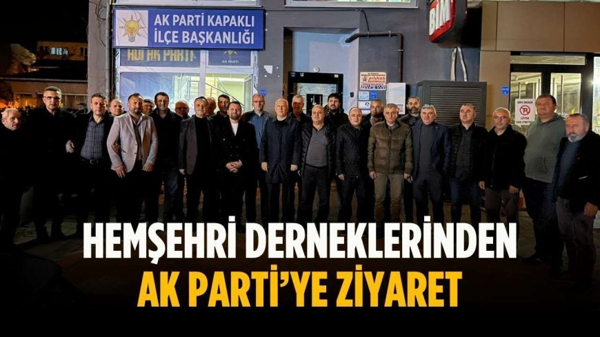 Hemşehri derneklerinden AK Parti’ye ziyaret