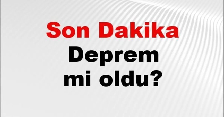 Son dakika deprem mi oldu? Az önce deprem nerede oldu? İstanbul, Ankara, İzmir ve il il AFAD son depremler 30 Aralık 2025