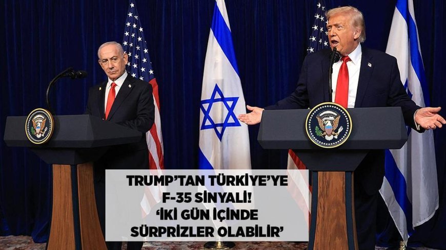 SON DAKİKA HABERLER: Trump’ın Türkiye’ye F-35 sinyali Tel Aviv’i dondurdu, Atina’yı endişelendirdi! 'İki gün içinde sürprizler olabilir'