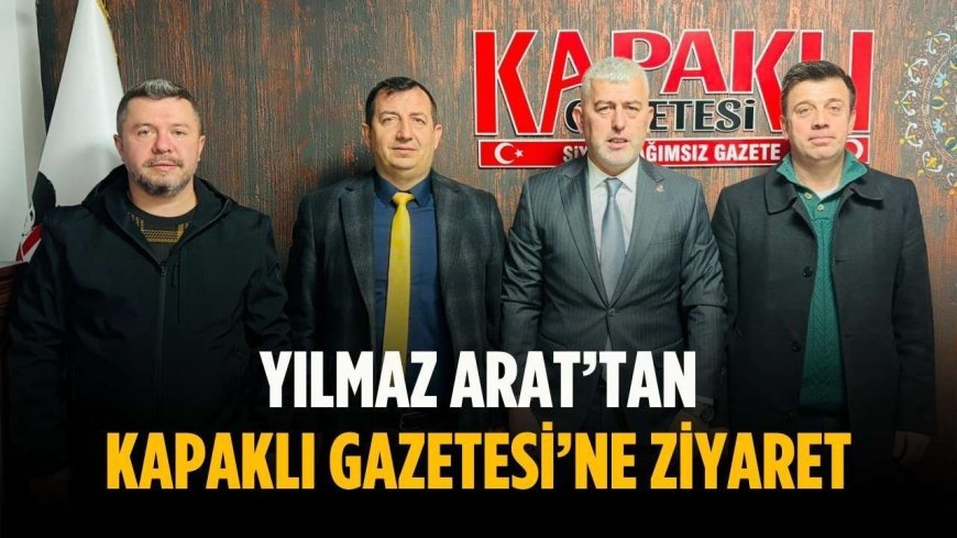 Yılmaz Arat’tan Kapaklı Gazetesi’ne ziyaret