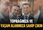 “Toprağınıza ve yaşam alanınıza sahip çıkın”
