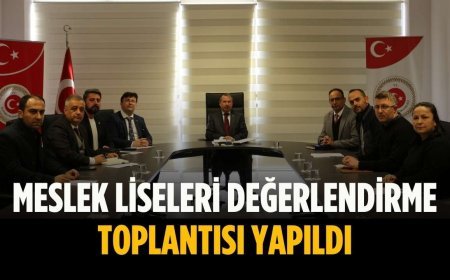 Meslek liseleri değerlendirme toplantısı yapıldı