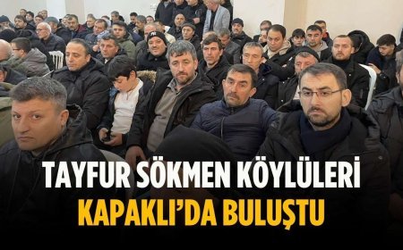 Tayfur Sökmen Köylüleri Kapaklı’da buluştu