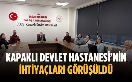 Kapaklı Devlet Hastanesi’nin ihtiyaçları görüşüldü