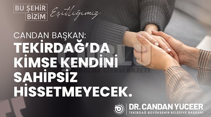 TEKİRDAĞ’DA SOSYAL HİZMETTE ÖRNEK YIL KİMSEYİ GERİDE BIRAKMAYAN BELEDİYECİLİK