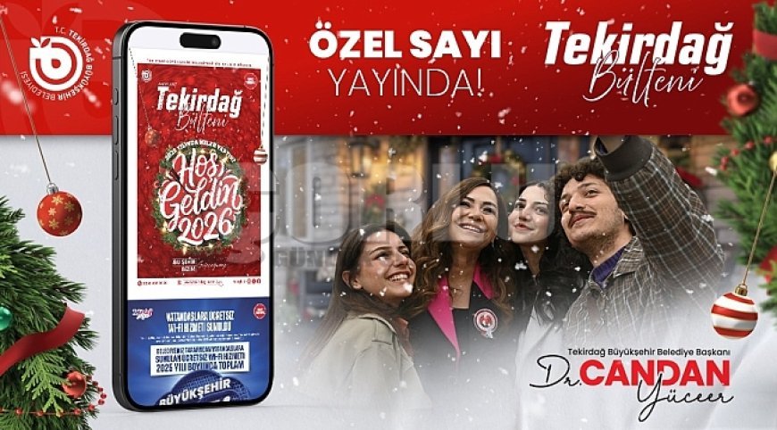 YENİ YILA ÖZEL TEKİRDAĞ BÜLTENİ YAYINDA