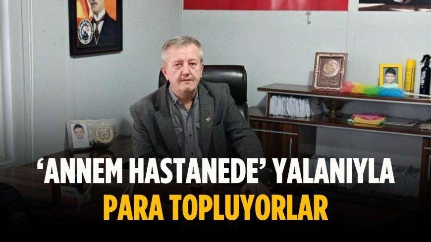 ‘Annem hastanede’ yalanıyla para topluyorlar