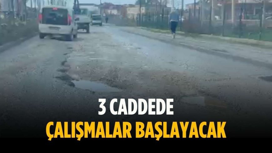 3 caddede çalışmalar başlayacak