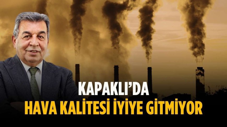 Kapaklı’da hava kalitesi iyiye gitmiyor
