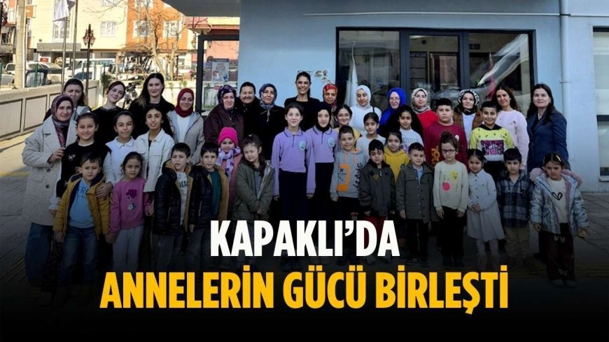 Kapaklı’da annelerin gücü birleşti